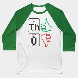 Thorium Thumbs Baseball T-Shirt